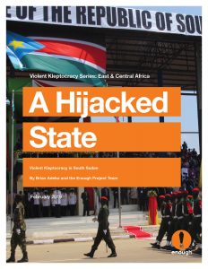 A Hijacked State: Violent Kleptocracy in South Sudan
